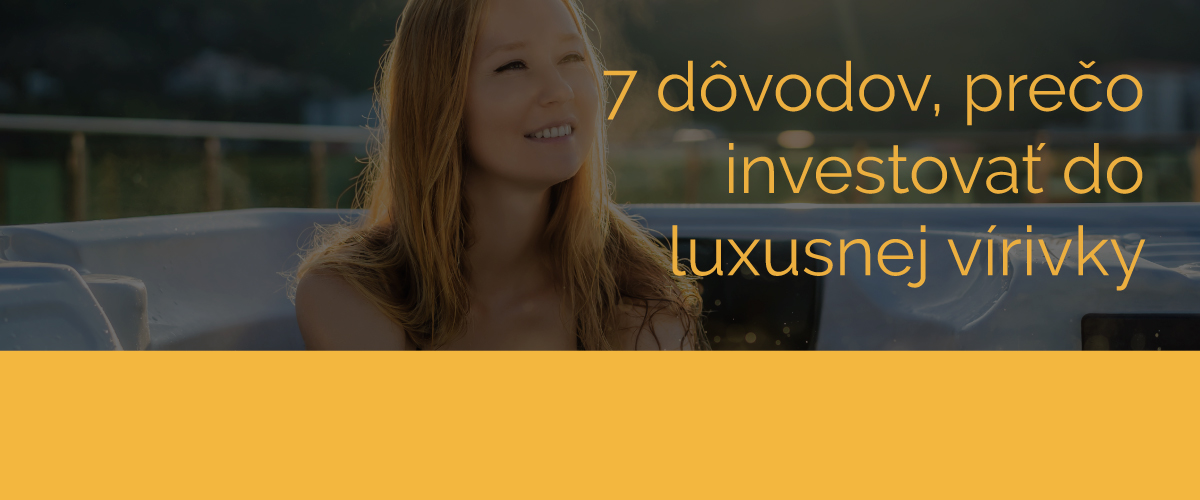 Obrázok článku: 7 dôvodov, prečo investovať do luxusnej vírivky